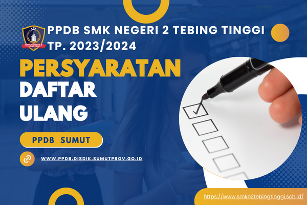 SMK N 2 Tebing TinggiPersyaratan Daftar Ulang PPDB Tahap I dan Tahap II